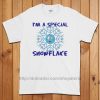 I'm a Special Snowflake T-Shirt (Unisex)