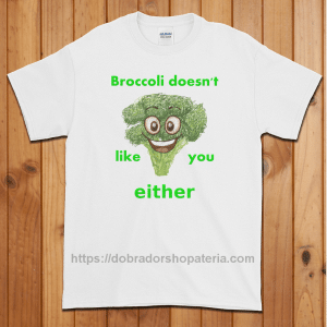 Broccoli Doesn't Like You Either T-Shirt