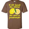 If Life Hands You Melons T-Shirt (chestnut)