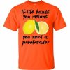 If Life Hands You Melons T-Shirt (orange)