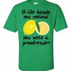 If Life Hands You Melons T-Shirt (shamrock)