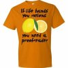 If Life Hands You Melons T-Shirt (tangerine)