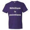 Nihilism is Pointless T-Shirt (purple)