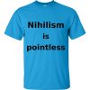 Nihilism is Pointless T-Shirt (sapphire)