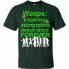 Wasps Inspire Interpretive Dance T-Shirt (forest)