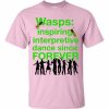 Wasps Inspire Interpretive Dance T-Shirt (pink)