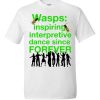 Wasps Inspire Interpretive Dance T-Shirt (white)