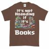 It's Not Hoarding if it's Books T-Shirt (chestnut)
