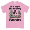 It's Not Hoarding if it's Books T-Shirt (pink)