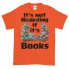 It's Not Hoarding if it's Books T-Shirt (orange)