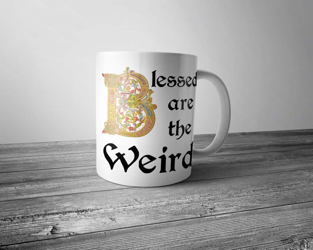 Blessed are the Weird Mug
