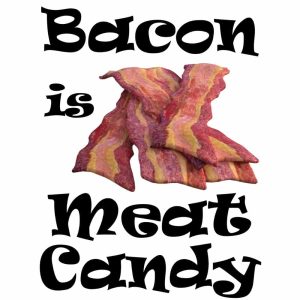 Bacon is Meat Candy