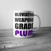 Bloviating Weapons Grade Plum Mug