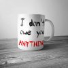 I Don't Owe You Anything Mug