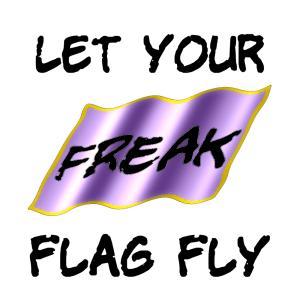 Let Your Freak Flag Fly