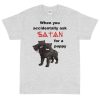 When You Accidentally Ask Satan for a Puppy T-Shirt
