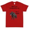 When You Accidentally Ask Satan for a Puppy T-Shirt