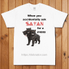 When You Accidentally Ask Satan for a Puppy T-Shirt (Unisex)
