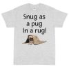 Snug as a Pug in a Rug T-Shirt