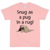 Snug as a Pug in a Rug T-Shirt