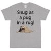 Snug as a Pug in a Rug T-Shirt