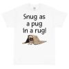 Snug as a Pug in a Rug T-Shirt