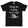 Snug as a Pug in a Rug T-Shirt