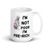 I'm Not Poor I'm Pre-Rich Mug