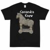 Cassandra Knew T-Shirt (Unisex)