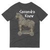 Cassandra Knew T-Shirt (Unisex)