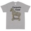 Cassandra Knew T-Shirt (Unisex)